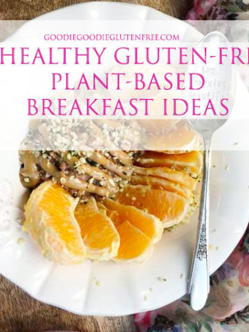 8 healthy gluten free plant based breakfast ideas